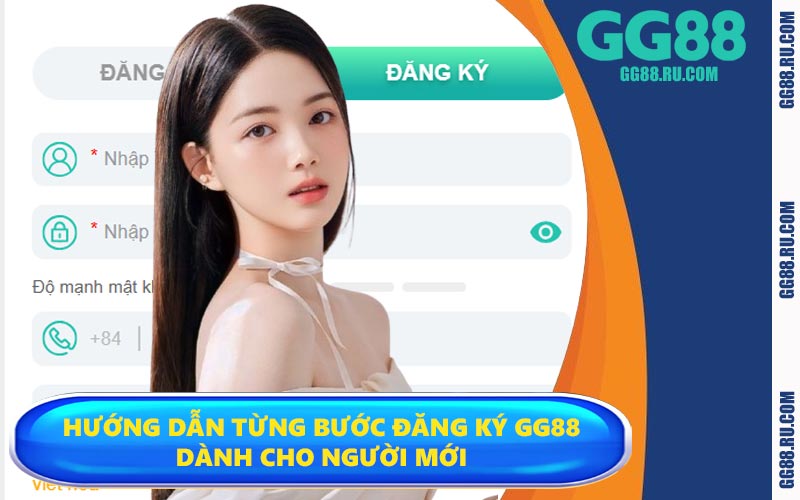 Hướng dẫn từng bước đăng ký GG88 dành cho người mới