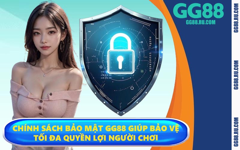 Chính sách bảo mật GG88 giúp bảo vệ tối đa quyền lợi người chơi
