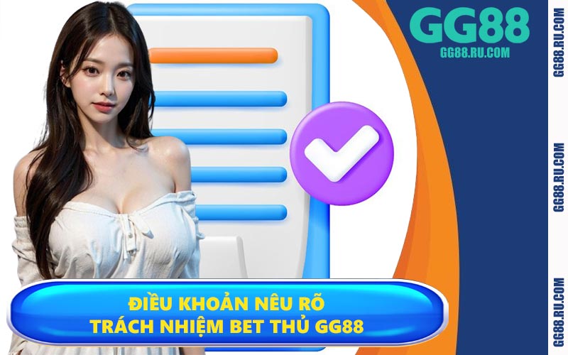 Điều khoản nêu rõ trách nhiệm bet thủ GG88