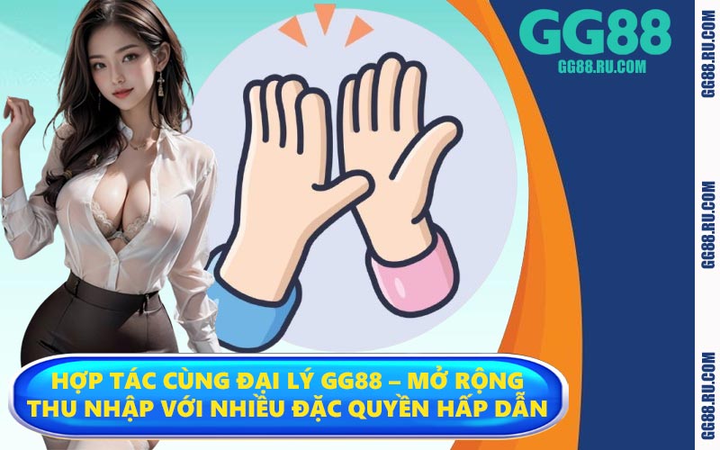 Hợp tác cùng đại lý GG88 – Mở rộng thu nhập với nhiều đặc quyền hấp dẫn