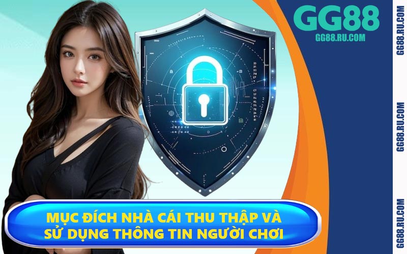Mục đích nhà cái thu thập và sử dụng thông tin người chơi