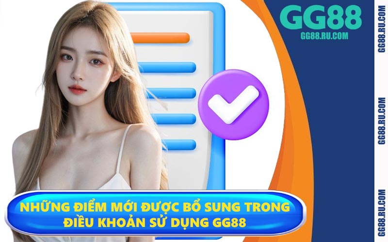 Những điểm mới được bổ sung trong điều khoản sử dụng GG88