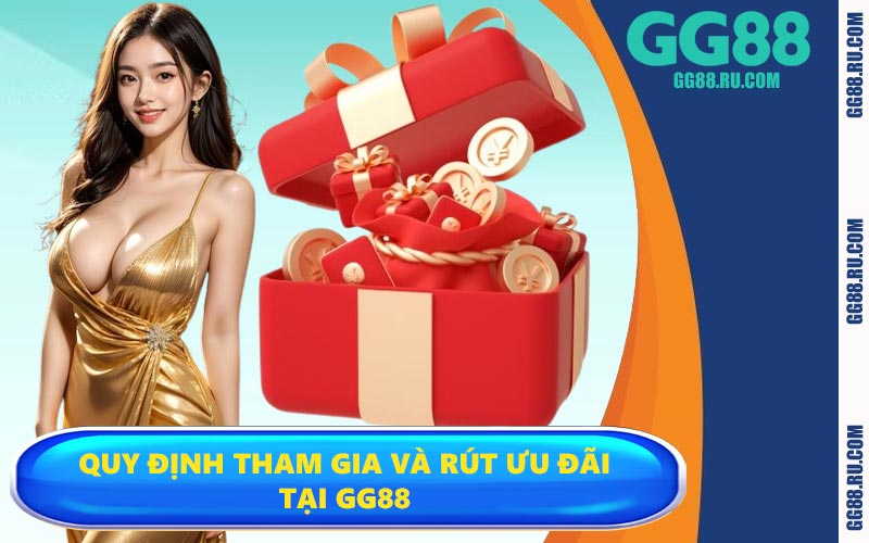 Quy định tham gia và rút ưu đãi tại GG88