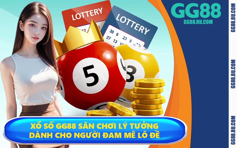Xổ số GG88 Sân chơi lý tưởng dành cho người đam mê lô đề